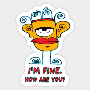 I’m Fine. How Are You? Sticker